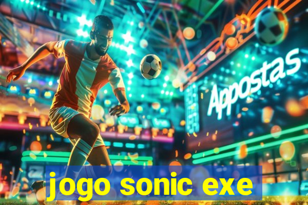 jogo sonic exe